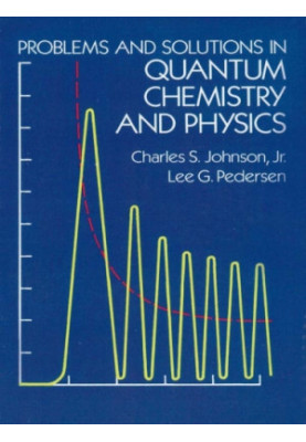 Problems and Solutions in Quantum Chemistry and Physics