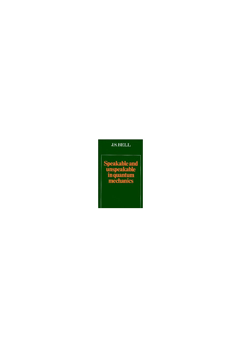 Speakable and Unspeakable in Quantum Mechanics: Collected Papers on Quantum Philosophy