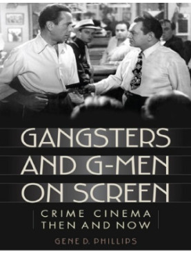 Gangsters and G-men on screen: crime cinema then and now