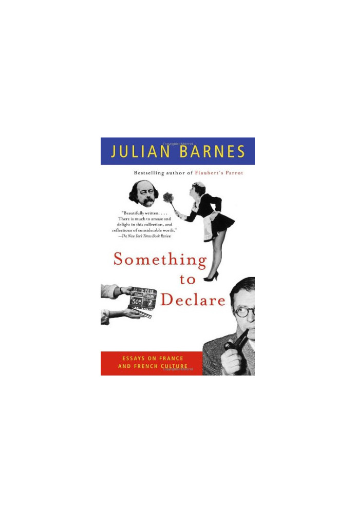 Something to Declare: Essays on France and French Culture