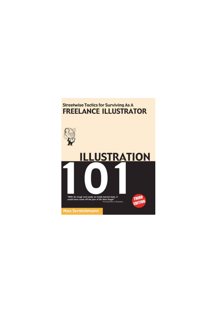 Illustration 101 : streetwise tactics for surviving as a freelance illustrator