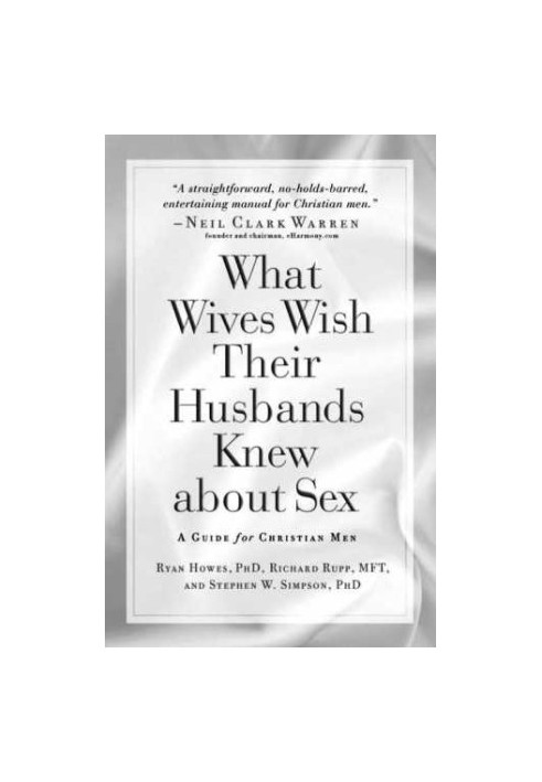 What wives wish their husbands knew about sex : a guide for Christian men