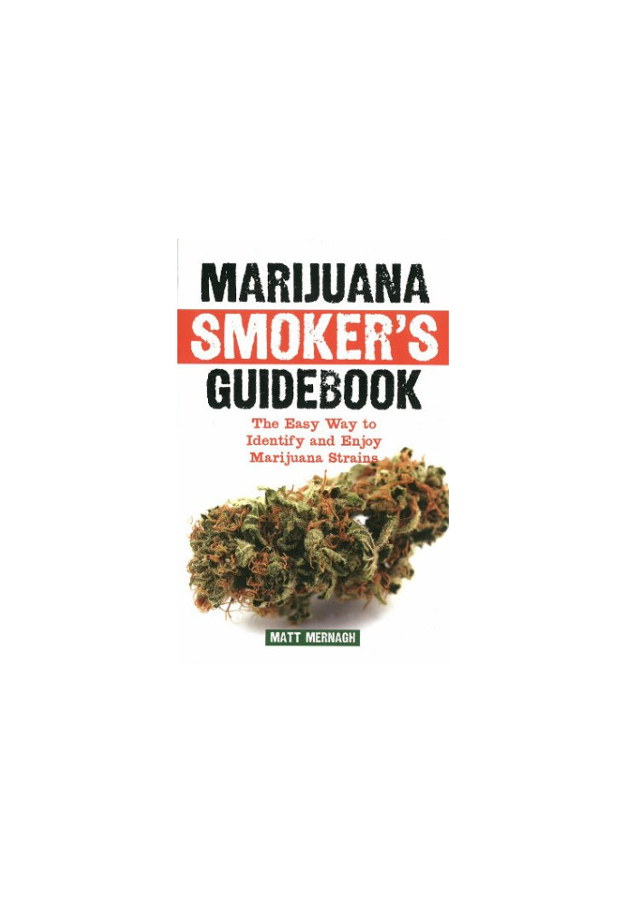 Marijuana smoker's guidebook : the easy way to identify and enjoy marijuana strains