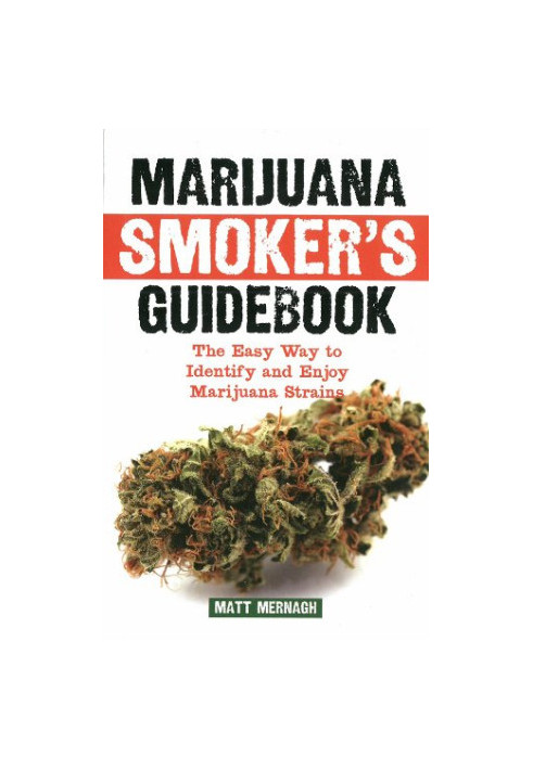 Marijuana smoker's guidebook : the easy way to identify and enjoy marijuana strains