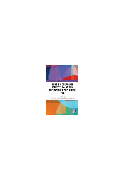 Building Corporate Identity, Image and Reputation in the Digital Era