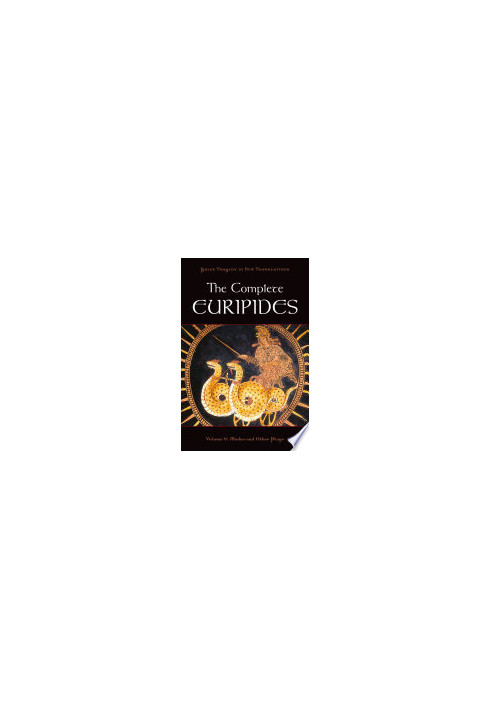 The Complete Euripides : Volume V: Medea and Other Plays