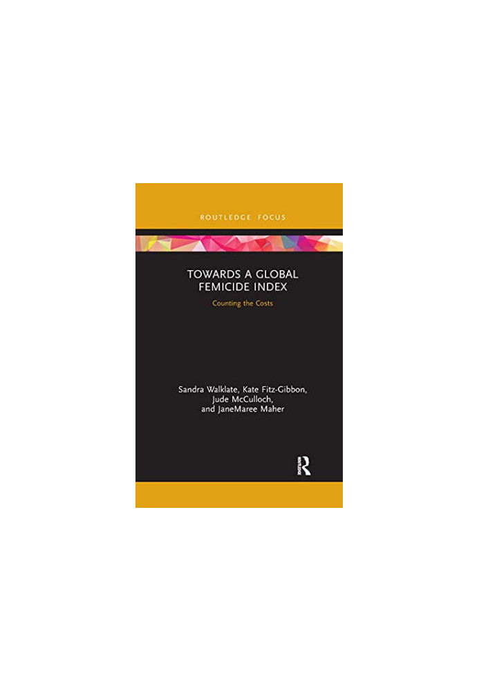 Towards a Global Femicide Index : Counting the Costs
