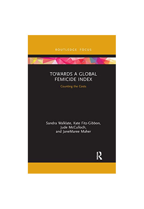 Towards a Global Femicide Index : Counting the Costs