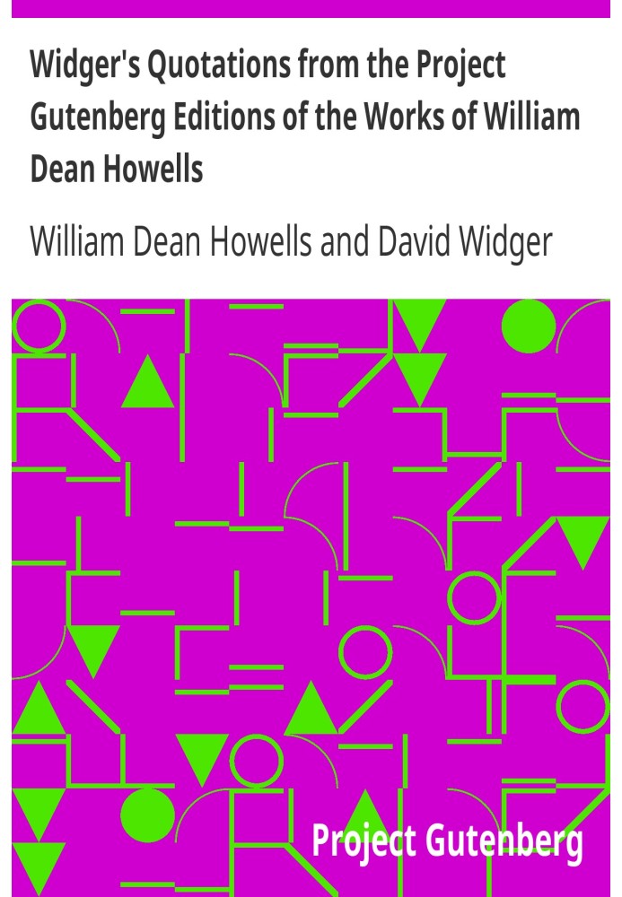 Widger's Quotations from the Project Gutenberg Editions of the Works of William Dean Howells