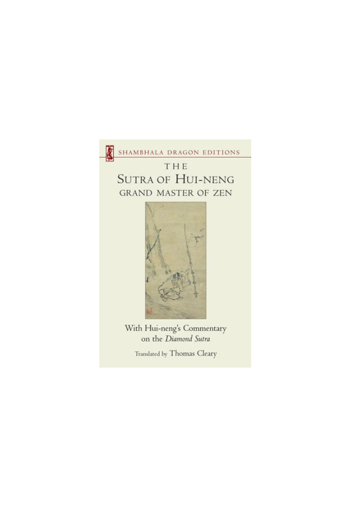 The Sutra of Hui-neng, Grand Master of Zen: With Hui-neng’s Commentary on the Diamond Sutra (Shambhala Dragon Editions)