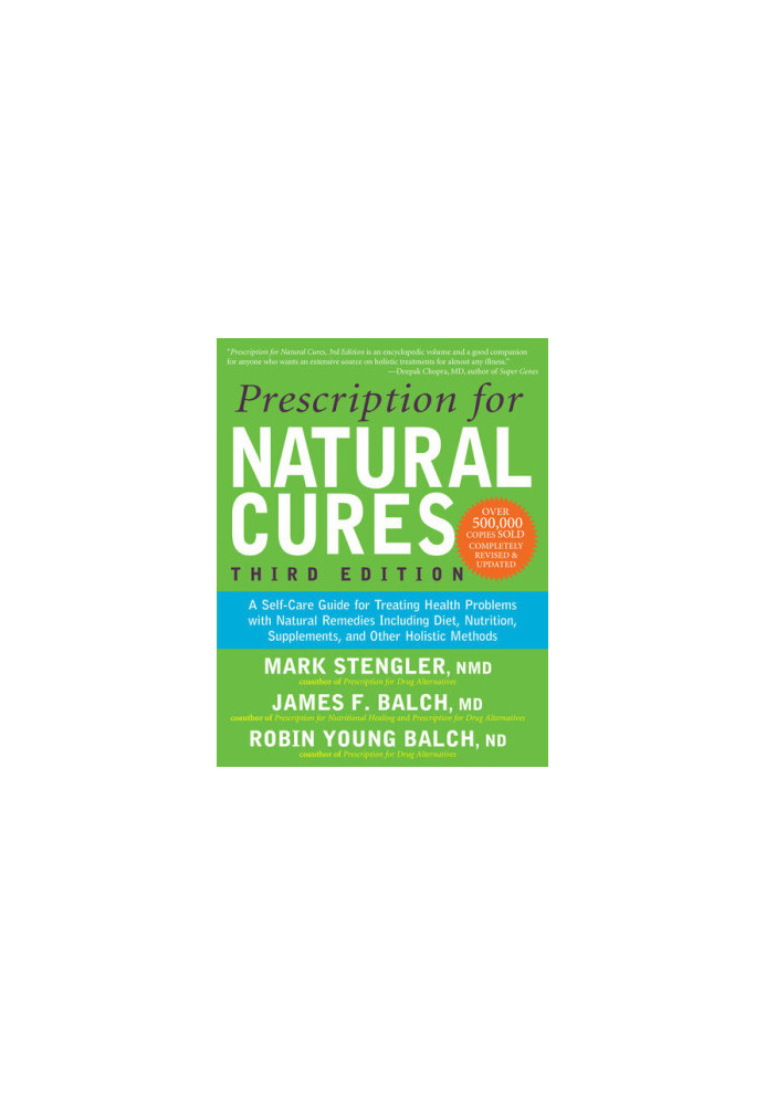Prescription for Natural Cures: A Self-Care Guide for Treating Health Problems with Natural Remedies Including Diet, Nutritio