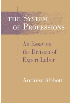 The system of professions : an essay on the division of expert labor
