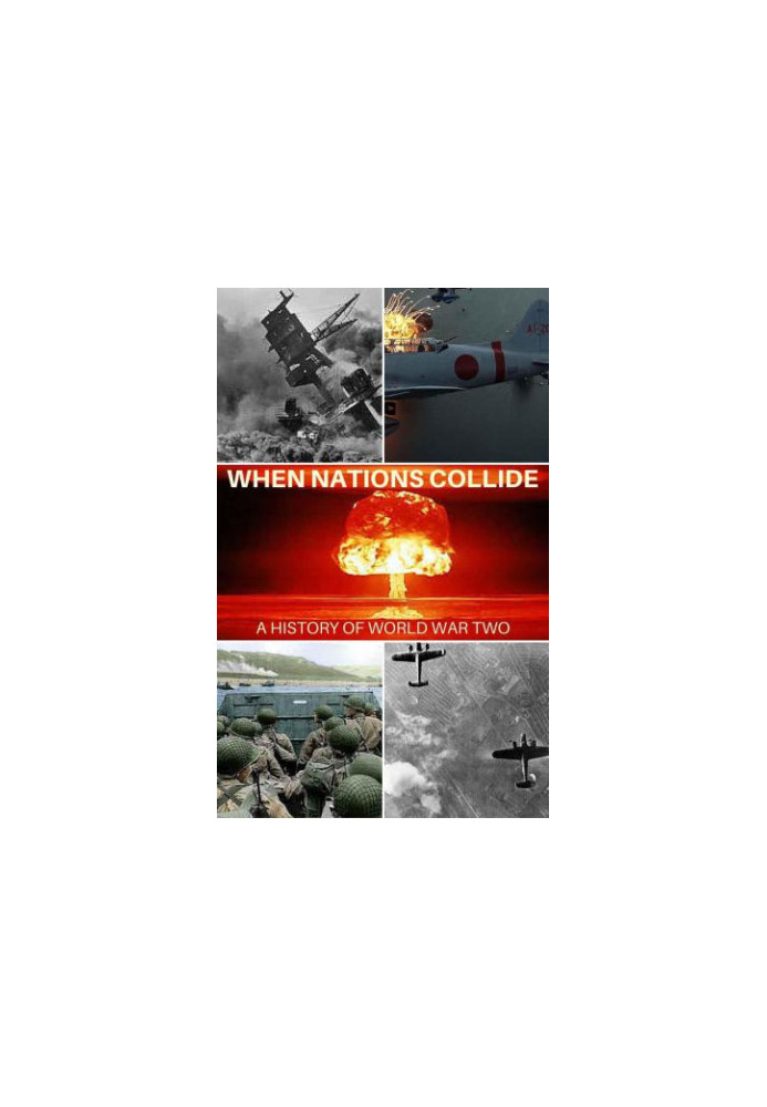THE STORY OF WORLD WAR TWO: WHEN NATIONS COLLIDE