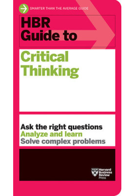 HBR Guide to Critical Thinking