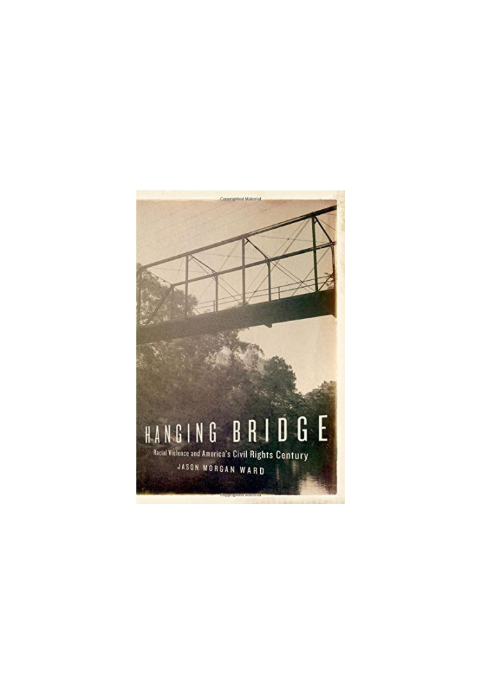Hanging bridge : racial violence and America's civil rights century
