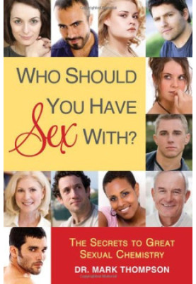 Who Should You Have Sex with? : The Secrets to Great Sexual Chemistry