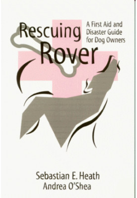 Rescuing Rover: A First Aid and Disaster Guide for Dog Owners