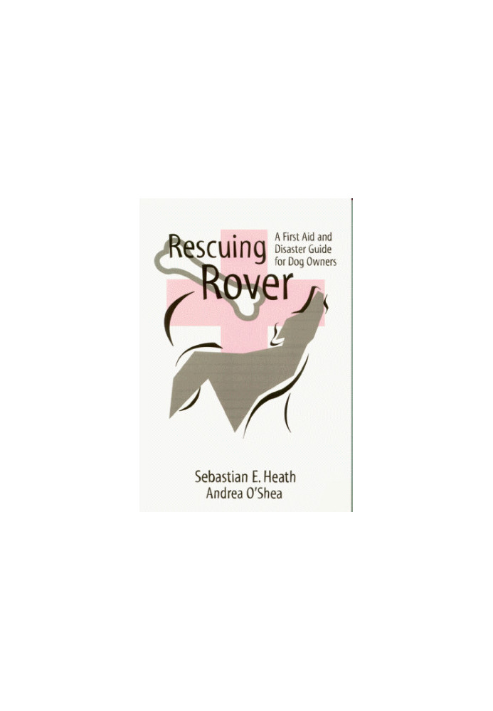 Rescuing Rover: A First Aid and Disaster Guide for Dog Owners