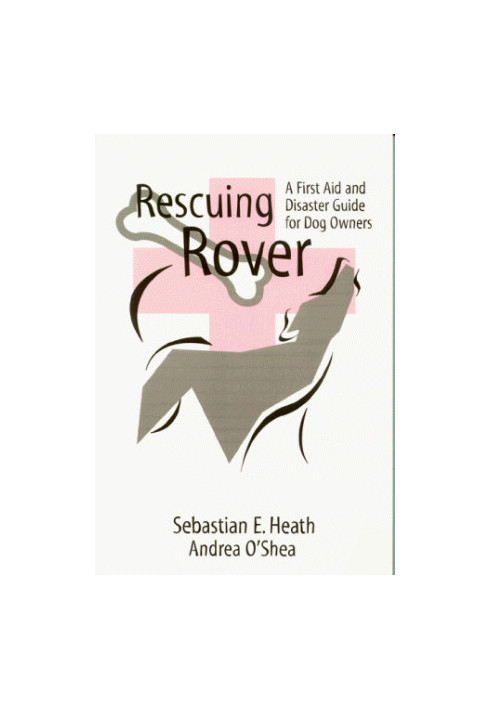 Rescuing Rover: A First Aid and Disaster Guide for Dog Owners