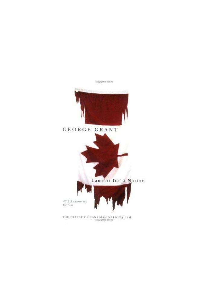 Lament for a Nation: The Defeat of Canadian Nationalism
