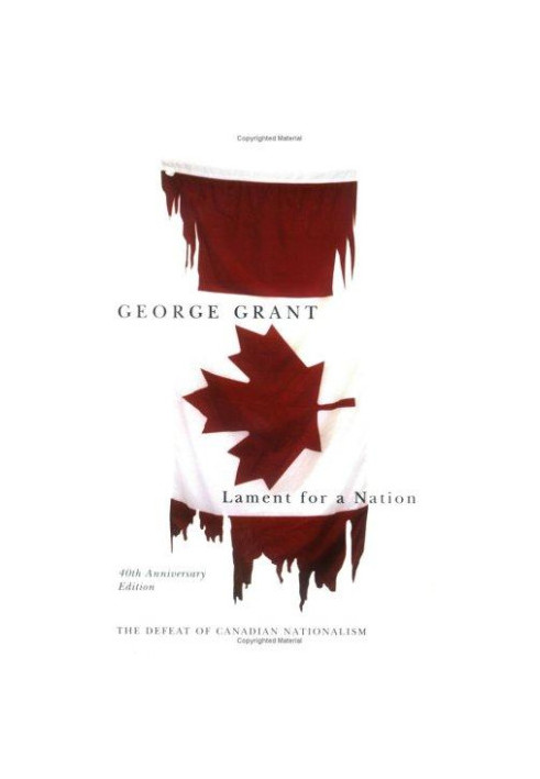 Lament for a Nation: The Defeat of Canadian Nationalism