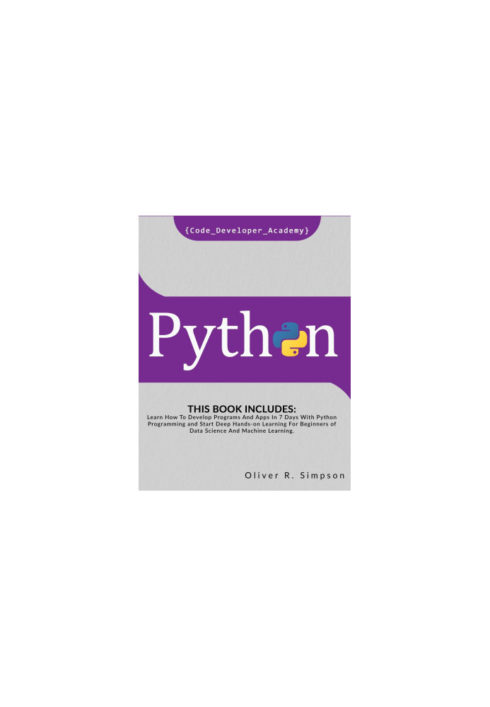 Python: This Book Includes Learn How To Develop Programs And Apps In 7 Days With Python Programming