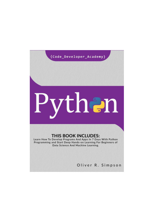 Python: This Book Includes Learn How To Develop Programs And Apps In 7 Days With Python Programming