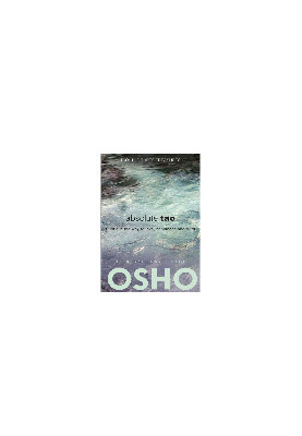 Absolute Tao. Subtle is the Way to Love, Happiness and Truth