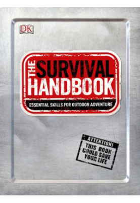 The Survival Handbook: Essential Skills for Outdoor Adventure