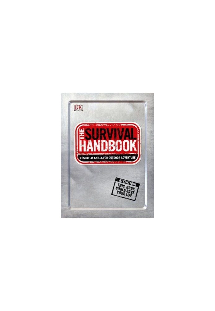 The Survival Handbook: Essential Skills for Outdoor Adventure