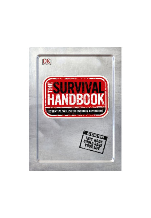 The Survival Handbook: Essential Skills for Outdoor Adventure