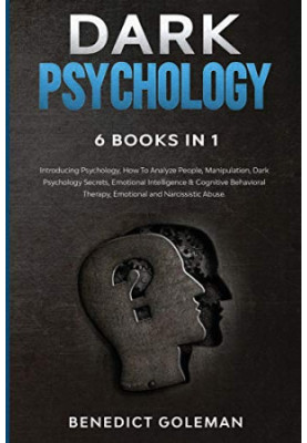 Dark Psychology 6 Books in 1: Introducing Psychology, How To Analyze People, Manipulation, Dark Psychology Secrets, Emotional