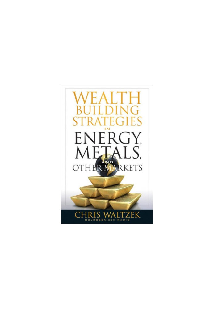 Wealth Building Strategies in Energy, Metals and Other Markets