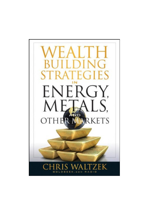 Wealth Building Strategies in Energy, Metals and Other Markets