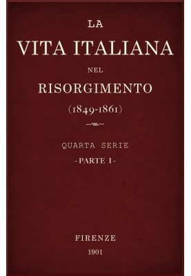 Italian life in the Risorgimento (1849-1861), part 1 Fourth series - History