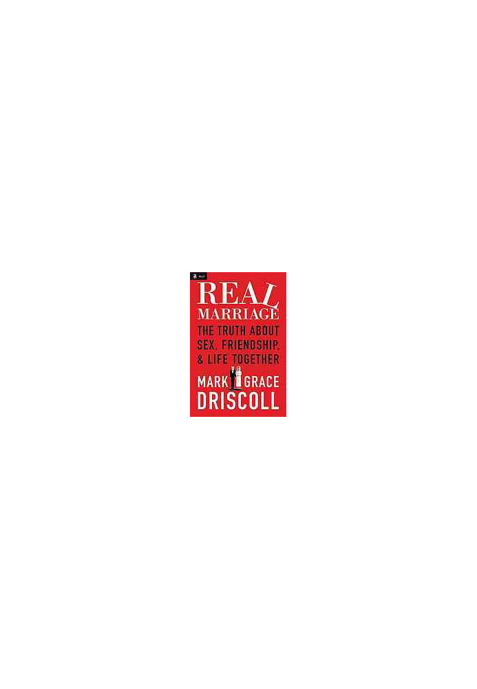 Real marriage: the truth about sex, friendship & life together