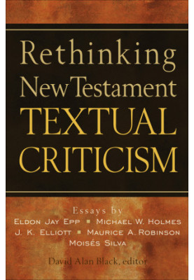 Rethinking New Testament Textual Criticism
