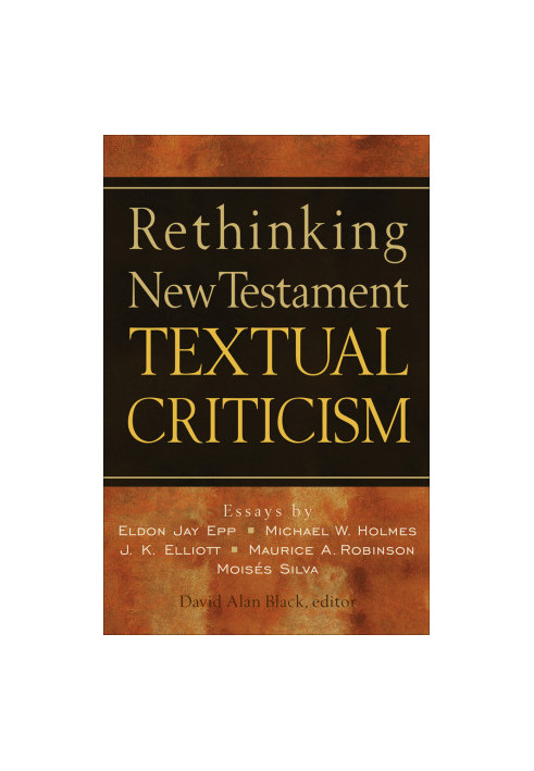 Rethinking New Testament Textual Criticism