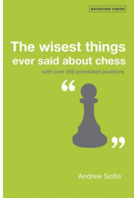 The Wisest Things Ever Said About Chess (Batsford Chess Books)