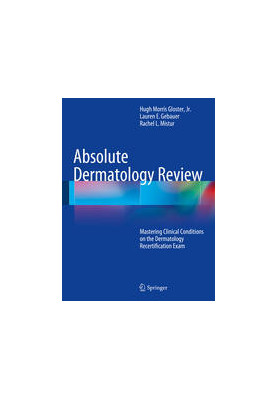 Absolute Dermatology Review: Mastering Clinical Conditions on the Dermatology Recertification Exam