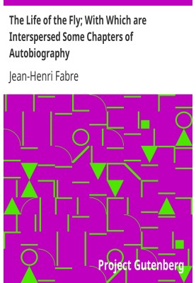 The Life of the Fly; With Which are Interspersed Some Chapters of Autobiography