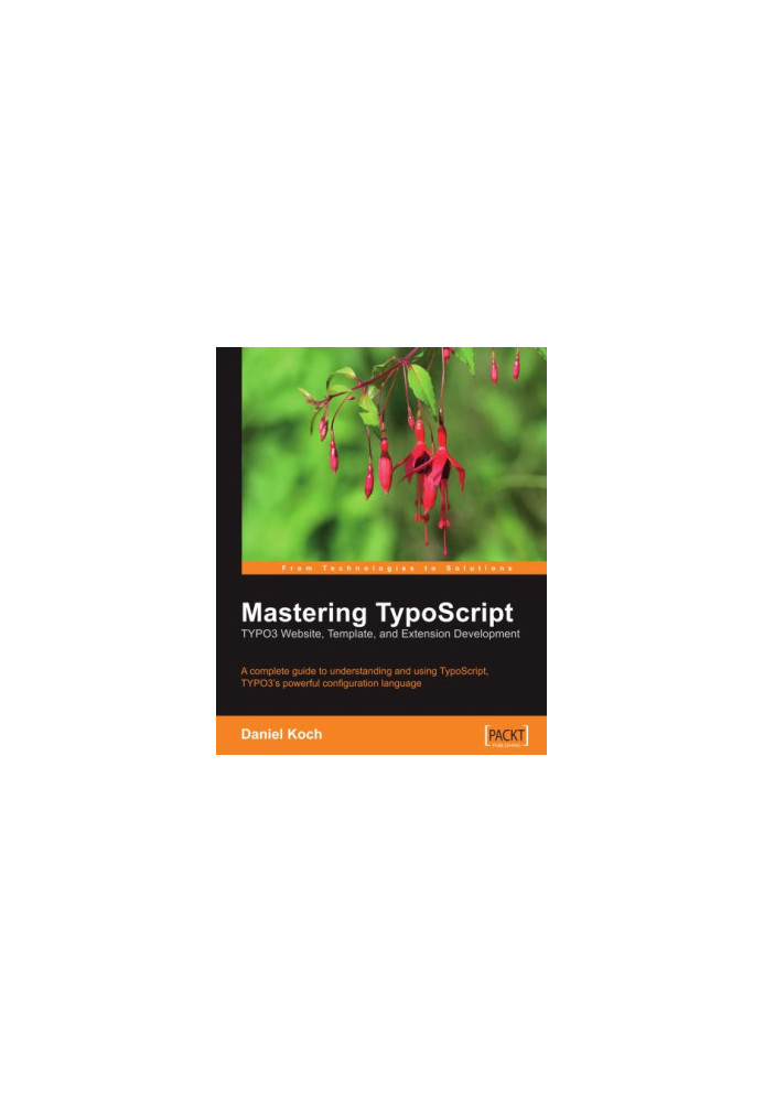 Mastering TypoScript - Typo3 Website, Template, and Extension Development
