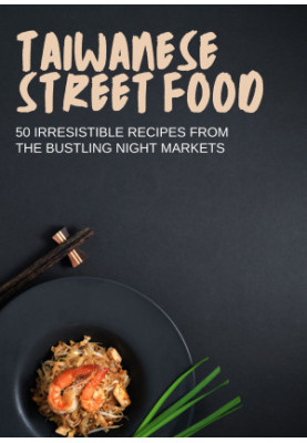 Flavors of the Night Market : The Taiwanese Street Food Cookbook