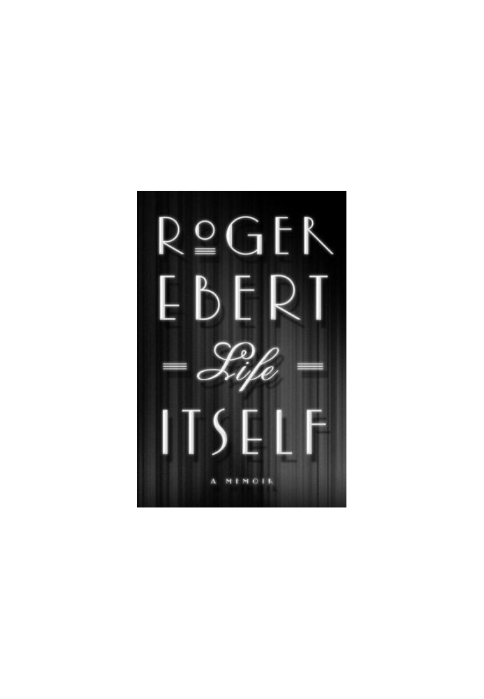 Life Itself: A Memoir (Grand Central Publishing, 2011)