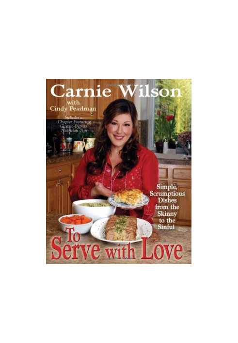 To serve with love : simple, scrumptious dishes from the skinny to the sinful