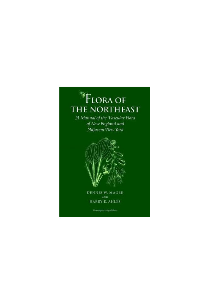 Flora of the Northeast - A Manual of the Vascular Flora of New England and Adjacent New York
