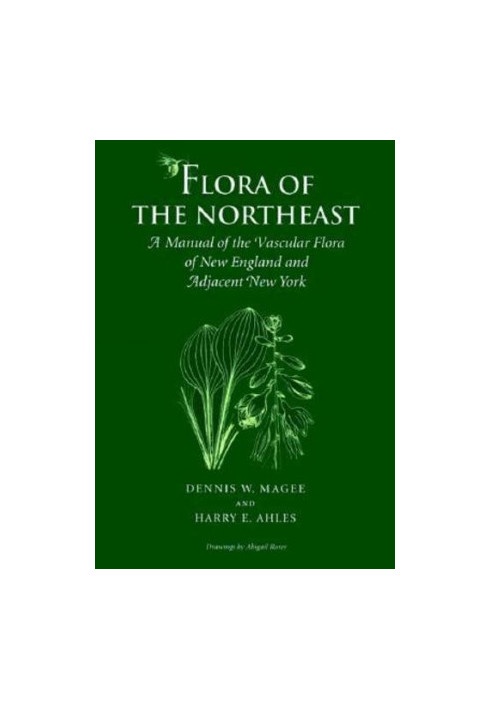 Flora of the Northeast - A Manual of the Vascular Flora of New England and Adjacent New York