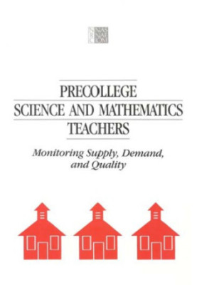 Precollege Science and Mathematics Teachers : Monitoring Supply, Demand, and Quality.