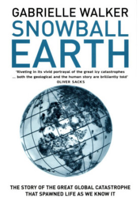 Snowball Earth: the Story of the Global Catastrophe That Spawned Life As We Know It