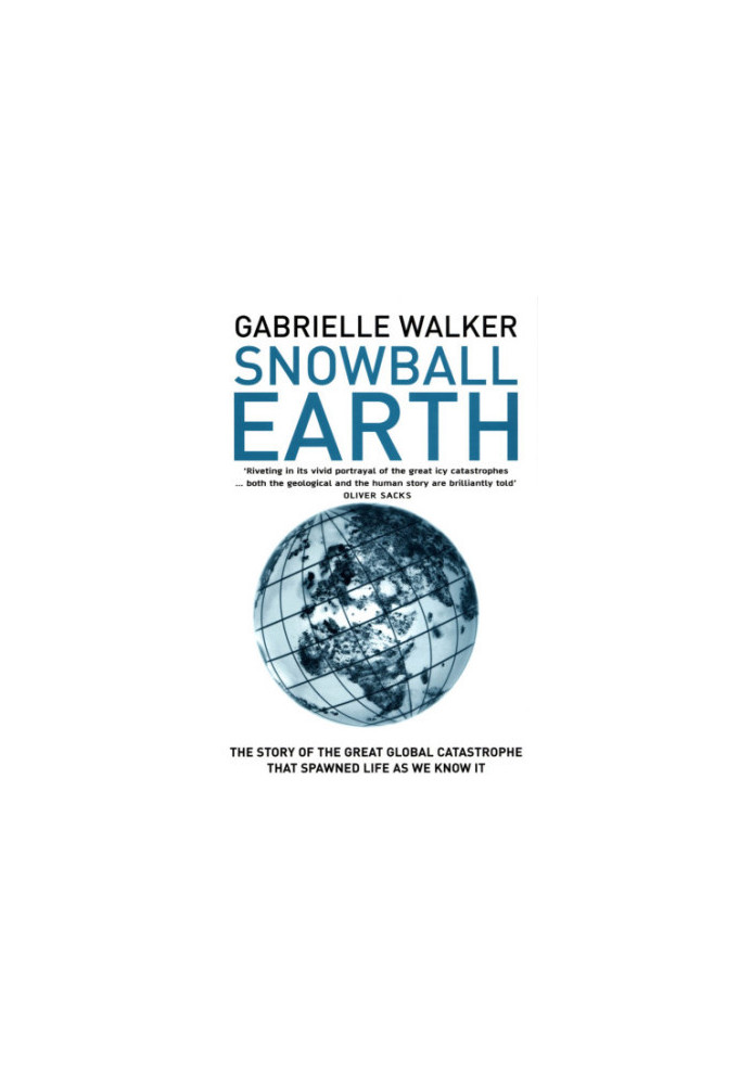 Snowball Earth: the Story of the Global Catastrophe That Spawned Life As We Know It